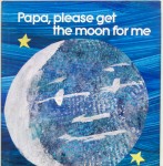 Papa, Please Get the Moon For Me [SIGNED BY ILLUSTRATOR] by Carle, Eric